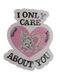 I Only Care About You Sticker